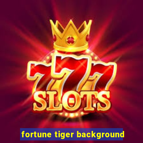 fortune tiger background